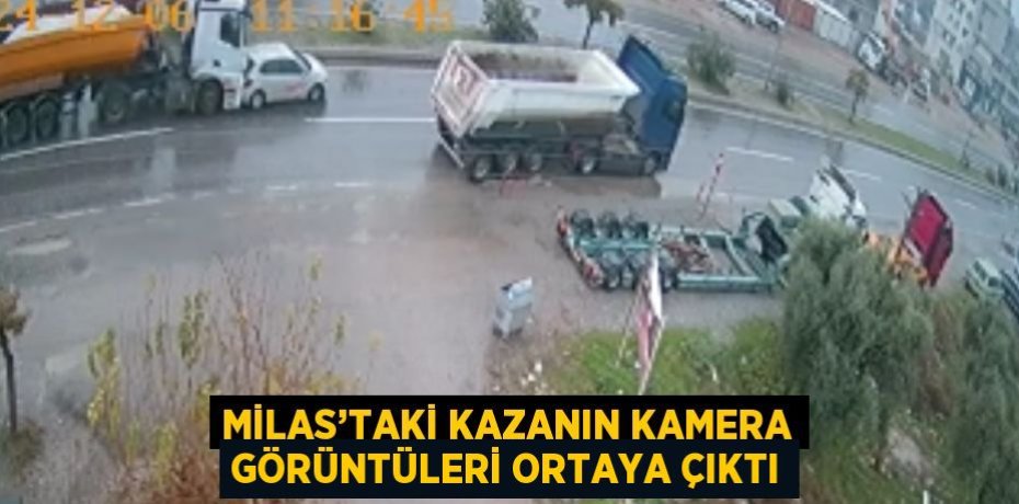 MİLAS’TAKİ KAZANIN KAMERA GÖRÜNTÜLERİ ORTAYA ÇIKTI
