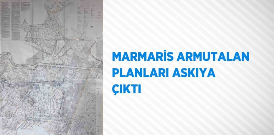 MARMARİS ARMUTALAN PLANLARI ASKIYA ÇIKTI
