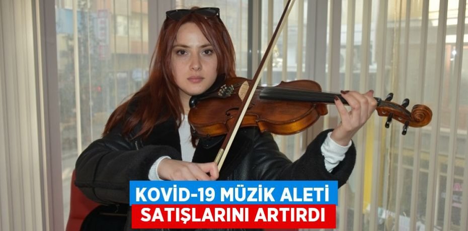 KOVİD-19 MÜZİK ALETİ  SATIŞLARINI ARTIRDI