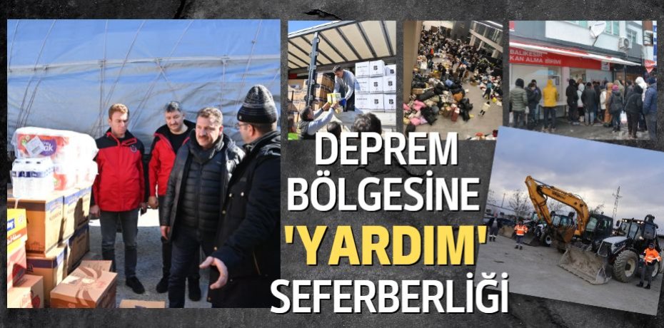 DEPREM BÖLGESİNE 'YARDIM' SEFERBERLİĞİ