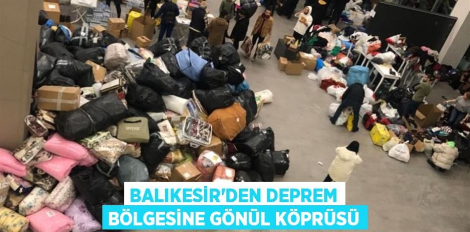 Balıkesir’den deprem bölgesine gönül köprüsü