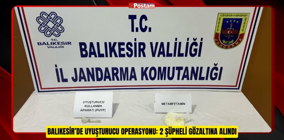 Balıkesir’de uyuşturucu operasyonu: 2 Şüpheli gözaltına alındı  