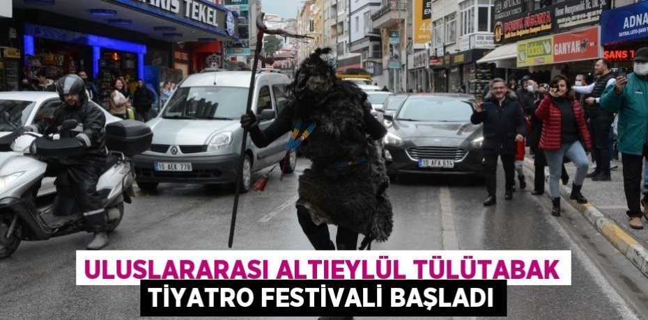 ULUSLARARASI ALTIEYLÜL TÜLÜTABAK TİYATRO FESTİVALİ BAŞLADI