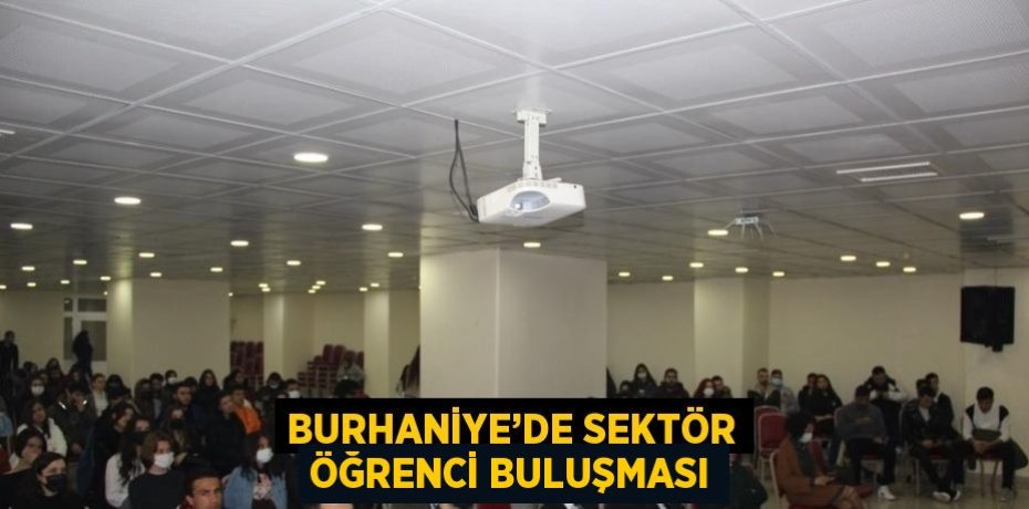 BURHANİYE’DE SEKTÖR ÖĞRENCİ BULUŞMASI