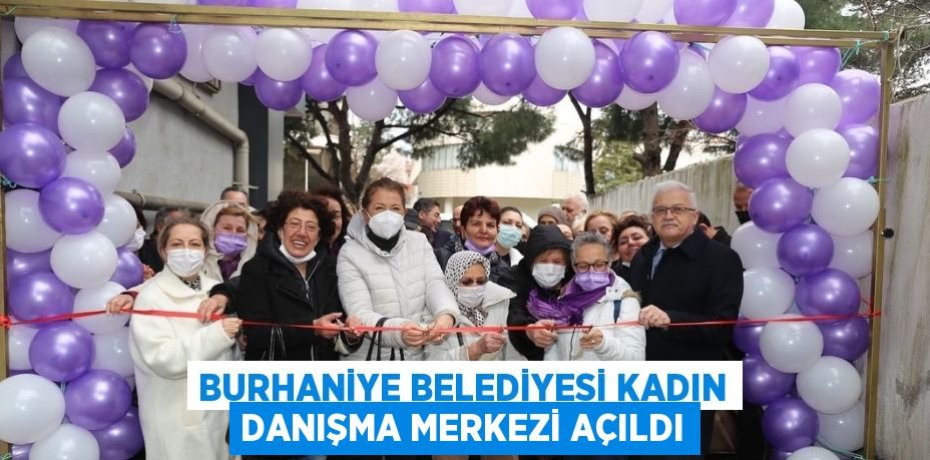 BURHANİYE BELEDİYESİ KADIN DANIŞMA MERKEZİ AÇILDI