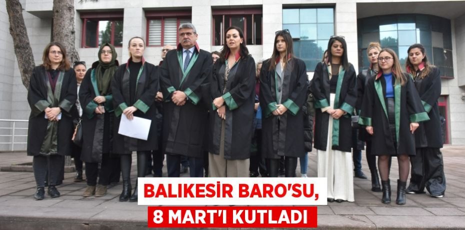BALIKESİR BARO’SU, 8 MART’I KUTLADI