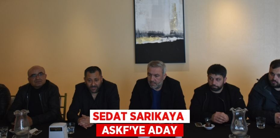 SEDAT SARIKAYA  ASKF’YE ADAY