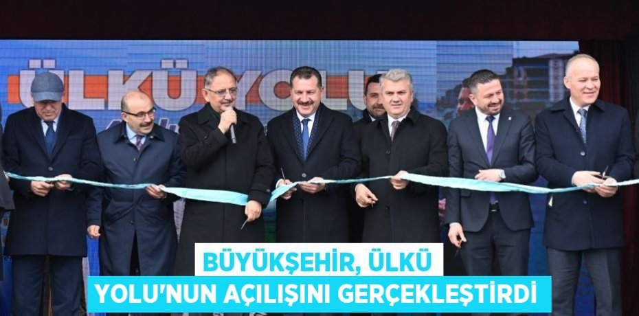 Büyükşehir, Ülkü Yolu’nun açılışını gerçekleştirdi