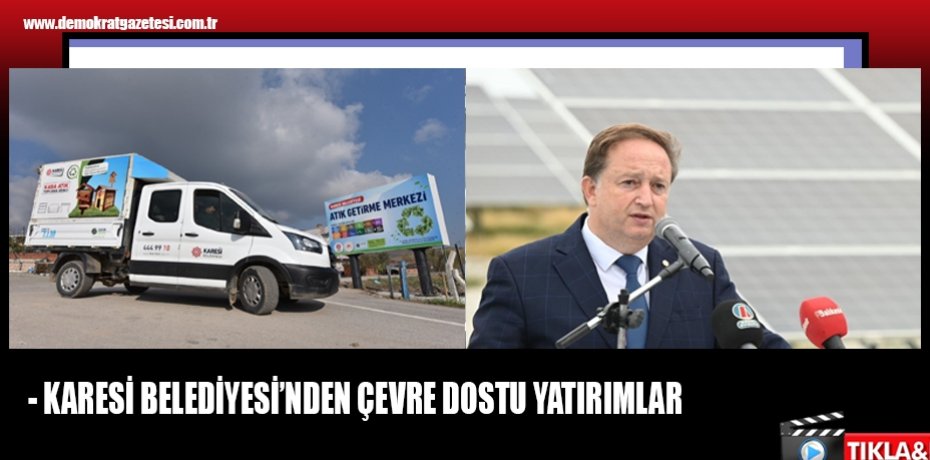 - KARESİ BELEDİYESİ’NDEN ÇEVRE DOSTU YATIRIMLAR