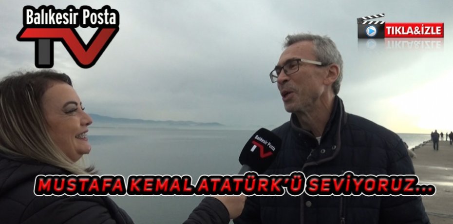 MUSTAFA KEMAL ATAÜRK'Ü SEVİYORUZ