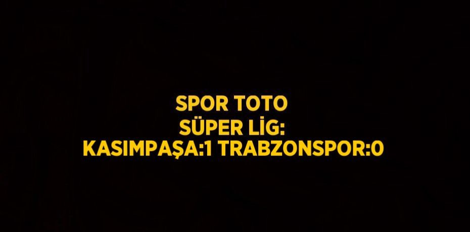 SPOR TOTO SÜPER LİG: KASIMPAŞA:1 TRABZONSPOR:0