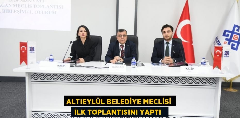 Altıeylül Belediye Meclisi ilk toplantısını yaptı  
