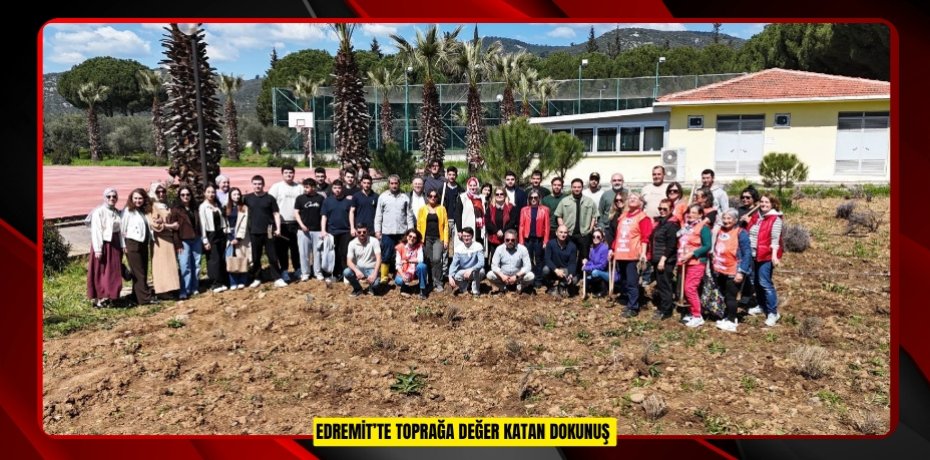 Edremit’te toprağa değer katan dokunuş  