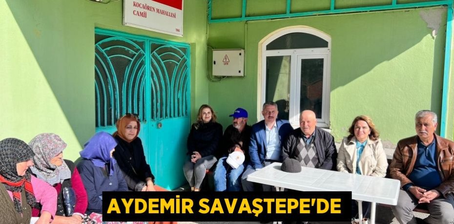 AYDEMİR SAVAŞTEPE'DE