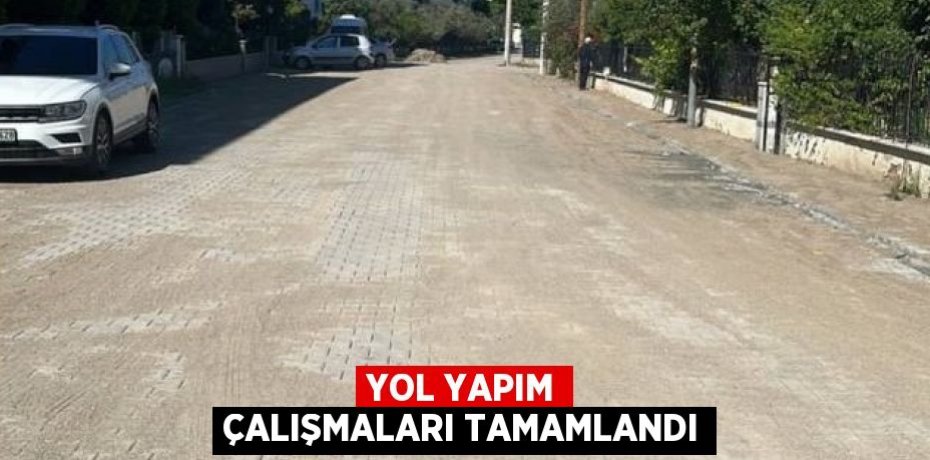 Yol yapım çalışmaları tamamlandı