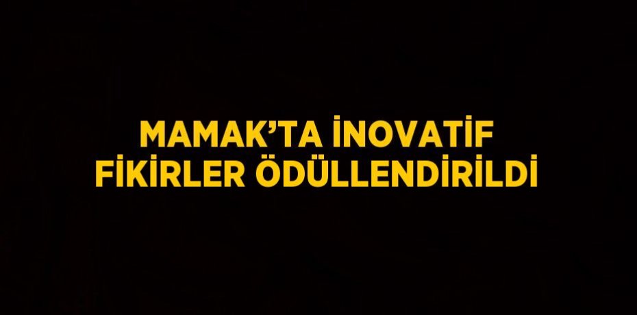 MAMAK’TA İNOVATİF FİKİRLER ÖDÜLLENDİRİLDİ