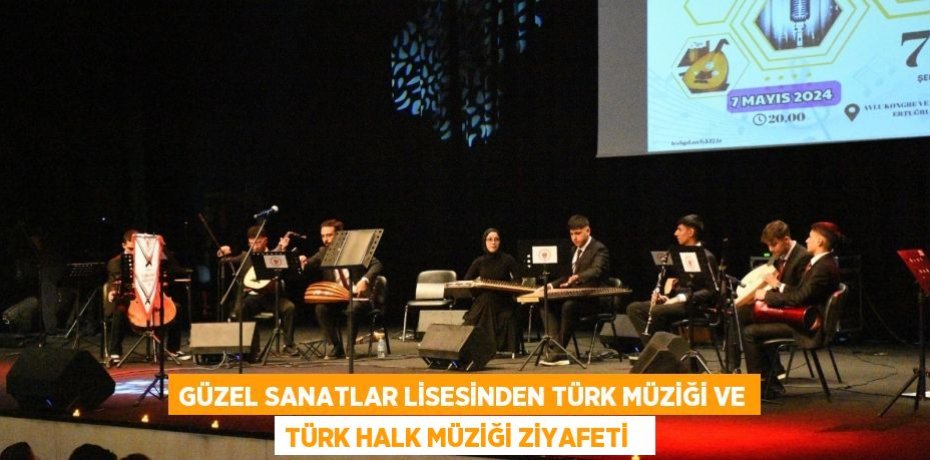 Güzel Sanatlar Lisesinden Türk müziği ve Türk Halk müziği ziyafeti  