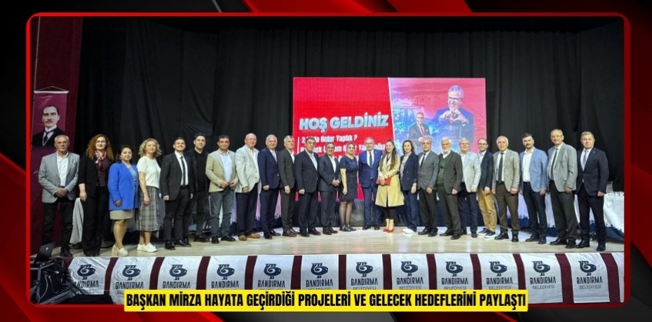 BAŞKAN MİRZA HAYATA GEÇİRDİĞİ PROJELERİ VE GELECEK HEDEFLERİNİ PAYLAŞTI