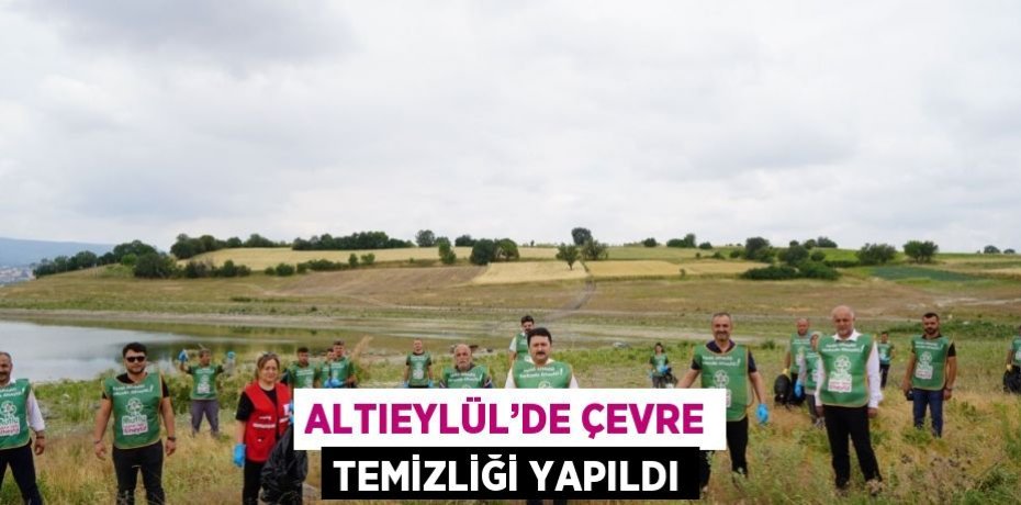 ALTIEYLÜL’DE ÇEVRE TEMİZLİĞİ YAPILDI
