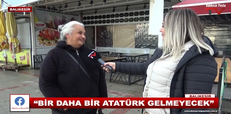 "BİR DAHA BİR ATATÜRK GELMEYECEK"