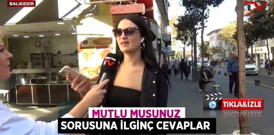 MUTLU MUSUNUZ SORUSUNA İLGİNÇ CEVAPLAR