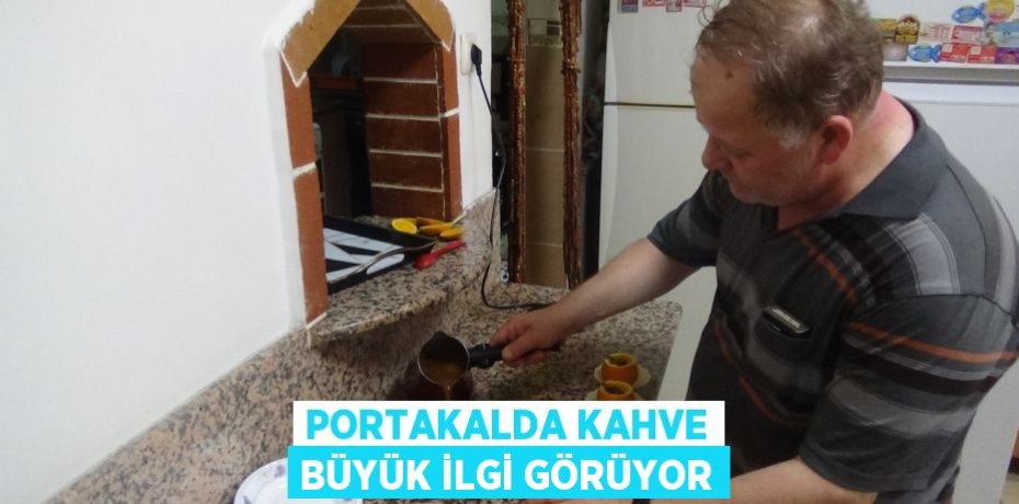 Portakalda kahve büyük ilgi görüyor