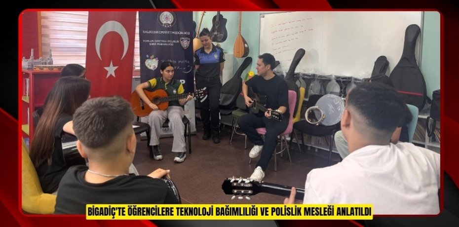 BİGADİÇ'TE ÖĞRENCİLERE TEKNOLOJİ BAĞIMLILIĞI VE POLİSLİK MESLEĞİ ANLATILDI