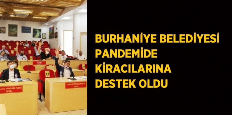 BURHANİYE BELEDİYESİ PANDEMİDE KİRACILARINA DESTEK OLDU
