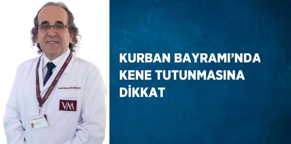 KURBAN BAYRAMI’NDA KENE TUTUNMASINA DİKKAT