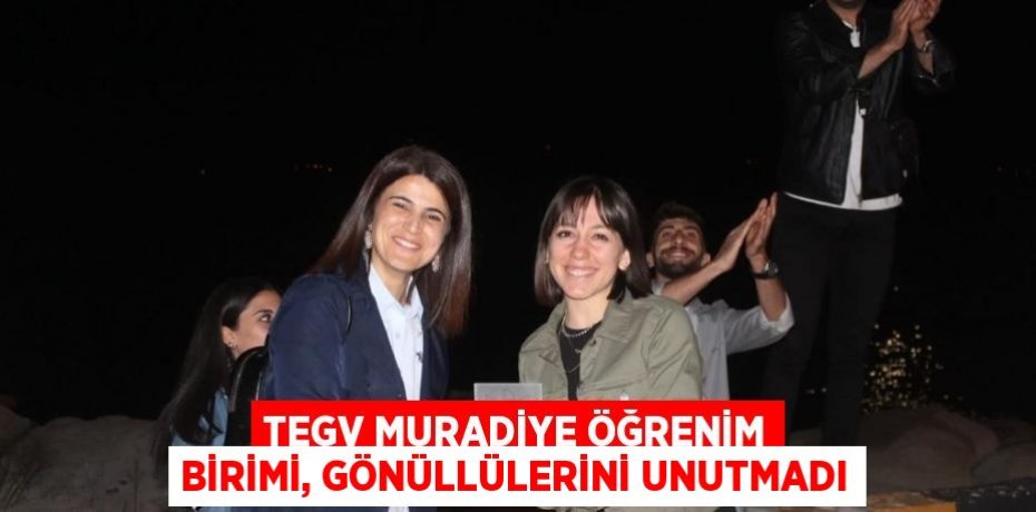 TEGV MURADİYE ÖĞRENİM BİRİMİ, GÖNÜLLÜLERİNİ UNUTMADI