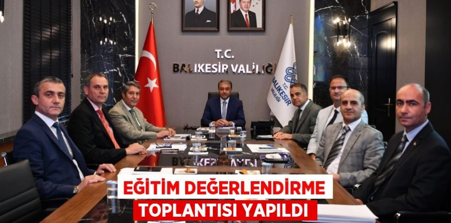 Eğitim Değerlendirme Toplantısı Yapıldı