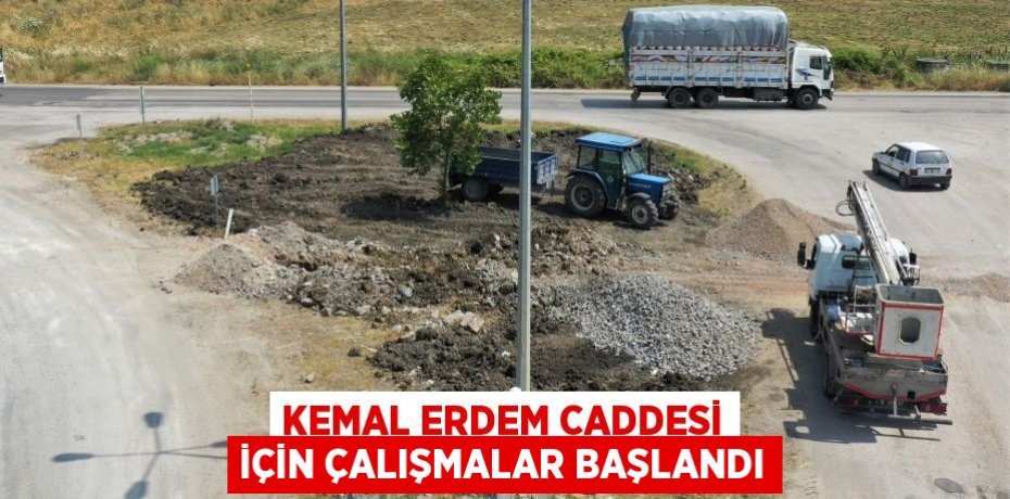 Kemal Erdem Caddesi için çalışmalar başlandı