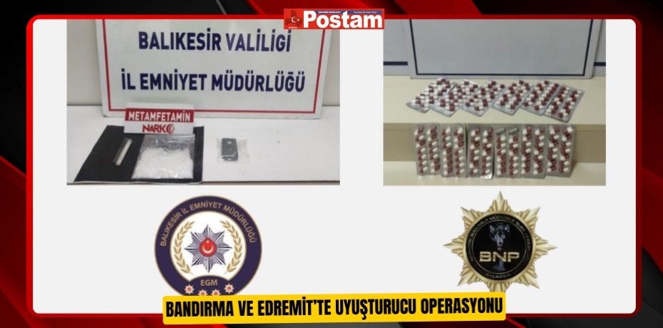 Bandırma ve Edremit’te uyuşturucu operasyonu  