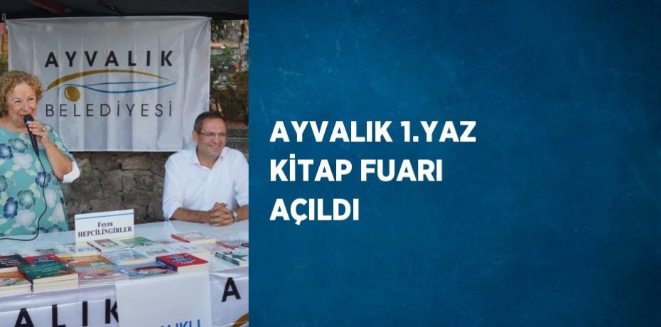 AYVALIK 1.YAZ KİTAP FUARI AÇILDI