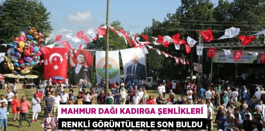 MAHMUR DAĞI KADIRGA ŞENLİKLERİ RENKLİ GÖRÜNTÜLERLE SON BULDU