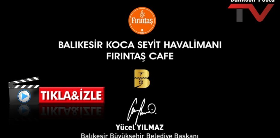 FIRINTAŞ KAFE KOCA SEYİT HAVALİMANI'NDA AÇILDI