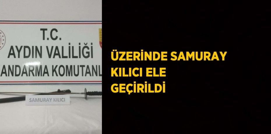 ÜZERİNDE SAMURAY KILICI ELE GEÇİRİLDİ