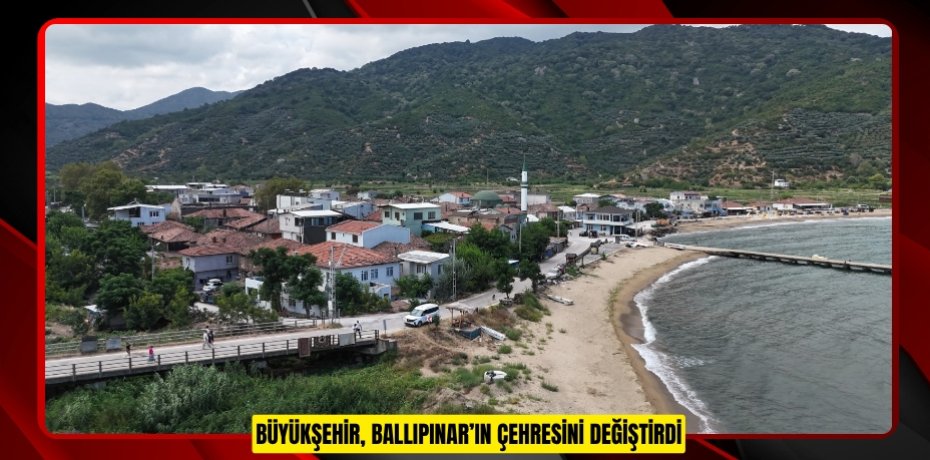 BÜYÜKŞEHİR, BALLIPINAR’IN ÇEHRESİNİ DEĞİŞTİRDİ
