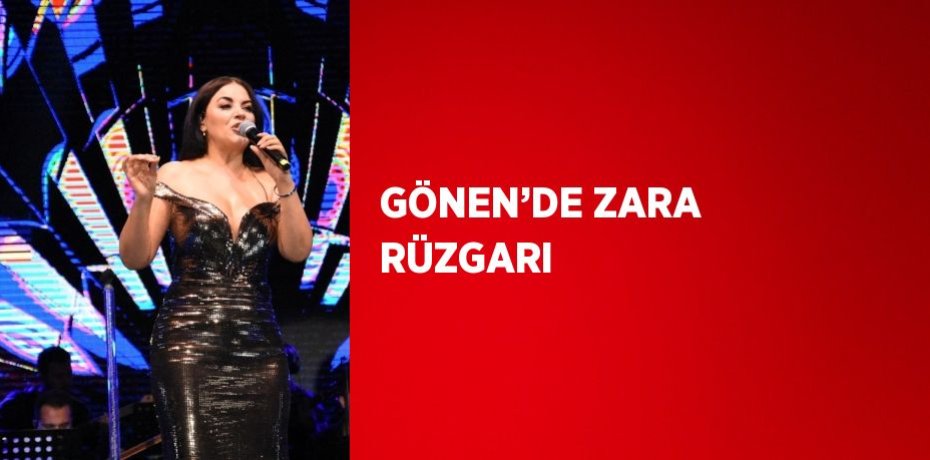 GÖNEN’DE ZARA RÜZGARI