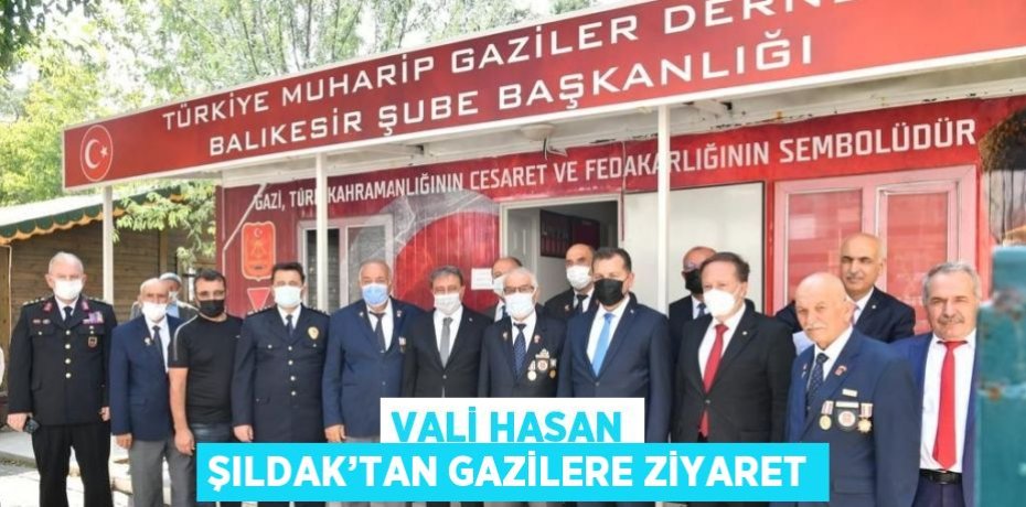 VALİ HASAN ŞILDAK’TAN GAZİLERE ZİYARET