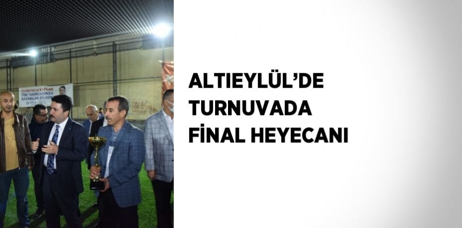 ALTIEYLÜL’DE TURNUVADA FİNAL HEYECANI