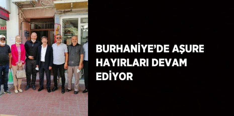 BURHANİYE’DE AŞURE HAYIRLARI DEVAM EDİYOR