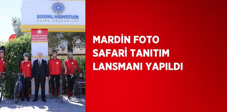 MARDİN FOTO SAFARİ TANITIM LANSMANI YAPILDI