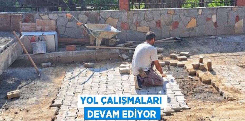 Yol çalışmaları devam ediyor