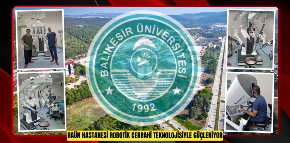 BAÜN HASTANESİ ROBOTİK CERRAHİ TEKNOLOJİSİYLE GÜÇLENİYOR