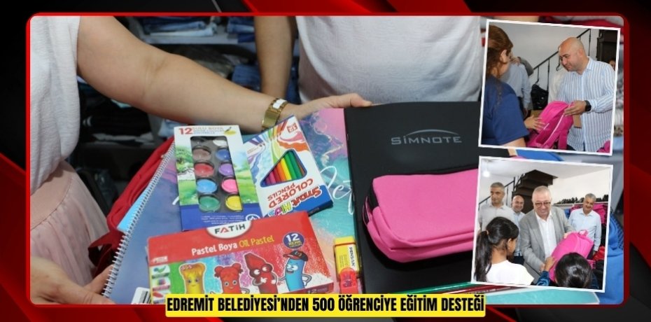 EDREMİT BELEDİYESİ’NDEN 500 ÖĞRENCİYE EĞİTİM DESTEĞİ