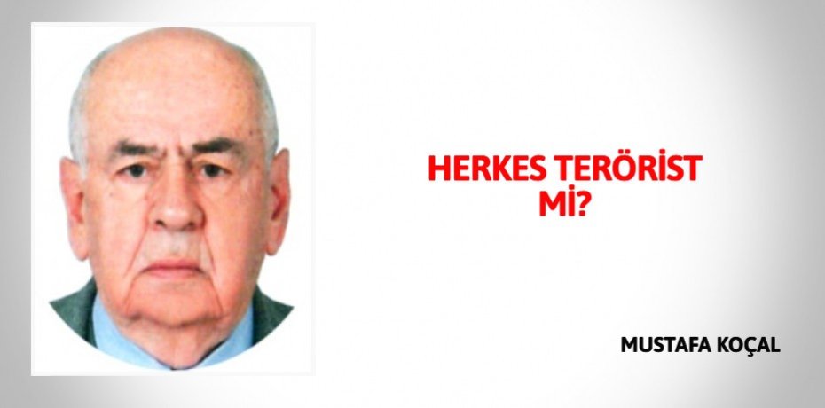 HERKES TERÖRİST Mİ?