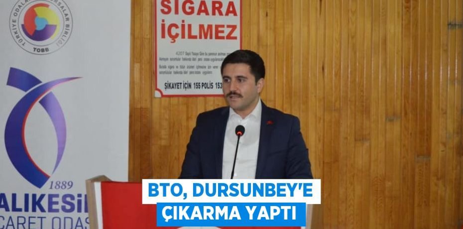 BTO, DURSUNBEY’E ÇIKARMA YAPTI