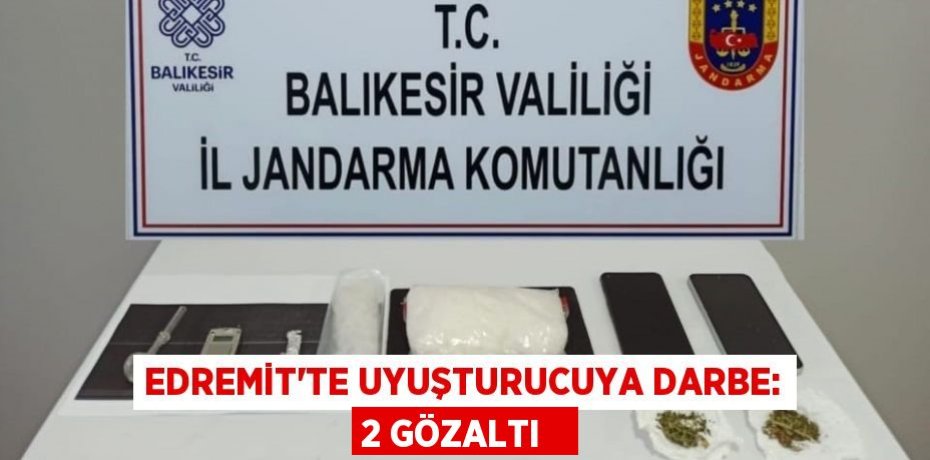Edremit'te uyuşturucuya darbe: 2 gözaltı  