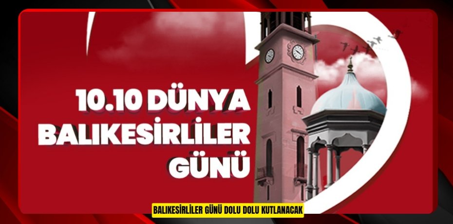 BALIKESİRLİLER GÜNÜ DOLU DOLU KUTLANACAK